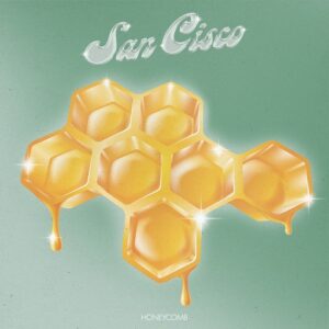 Honeycomb Lyrics San Cisco