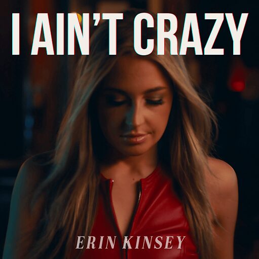 I Ain’t Crazy Lyrics Erin Kinsey