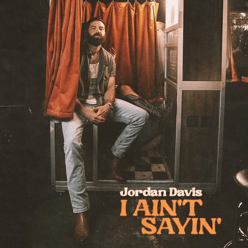 I Ain’t Sayin Lyrics Jordan Davis